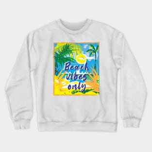 Beach Vibes Only Crewneck Sweatshirt